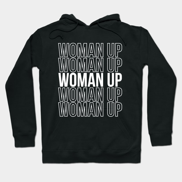 Woman Up Feminism Quote Woman Gift Hoodie by stonefruit